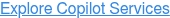 Explore Copilot Services